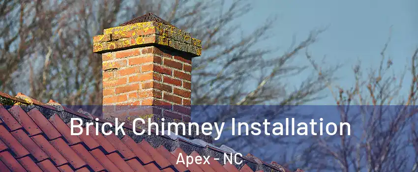  Brick Chimney Installation Apex - NC