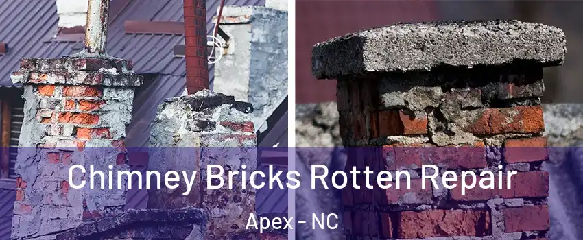  Chimney Bricks Rotten Repair Apex - NC