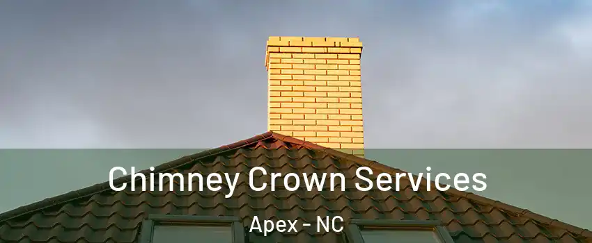Chimney Crown Services Apex - NC