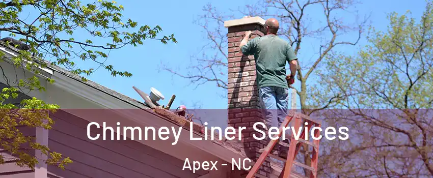  Chimney Liner Services Apex - NC