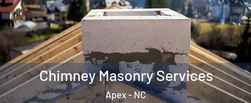 Chimney Masonry Services Apex - NC