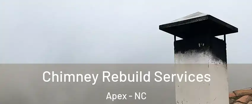  Chimney Rebuild Services Apex - NC