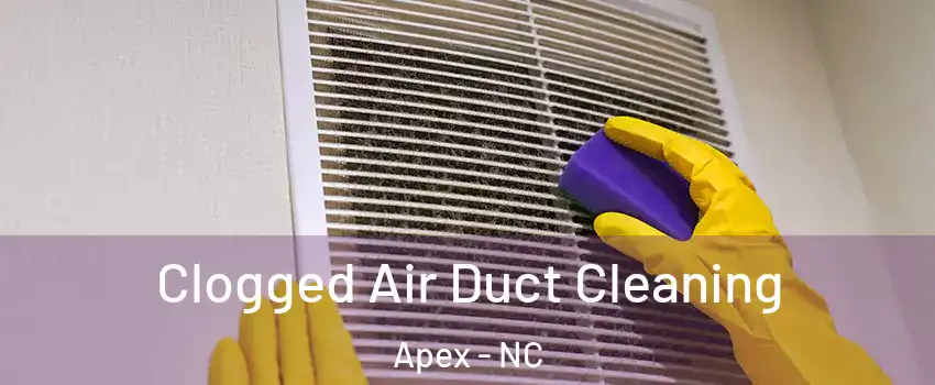  Clogged Air Duct Cleaning Apex - NC