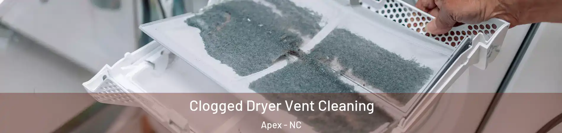  Clogged Dryer Vent Cleaning Apex - NC