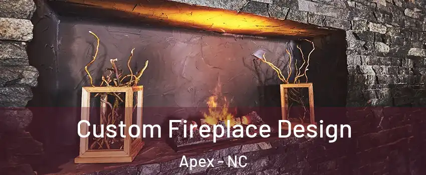  Custom Fireplace Design Apex - NC