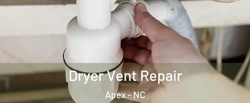 Dryer Vent Repair Apex - NC