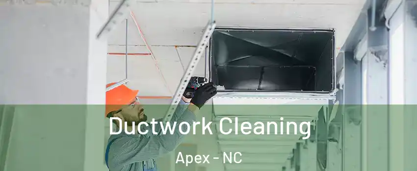  Ductwork Cleaning Apex - NC