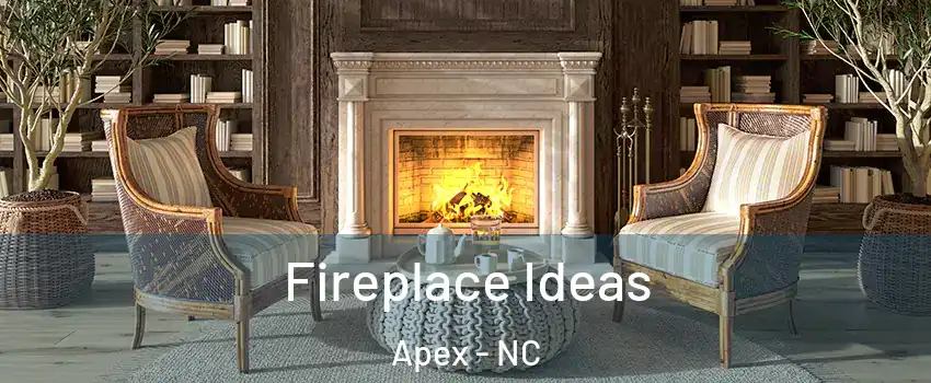  Fireplace Ideas Apex - NC