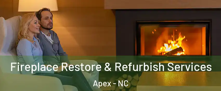  Fireplace Restore & Refurbish Services Apex - NC