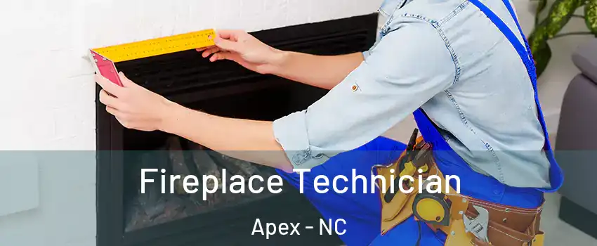 Fireplace Technician Apex - NC