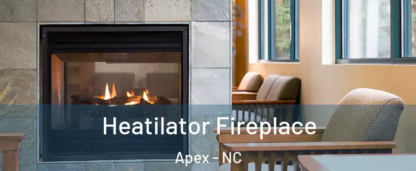  Heatilator Fireplace Apex - NC