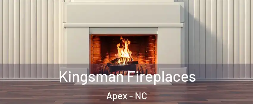  Kingsman Fireplaces Apex - NC