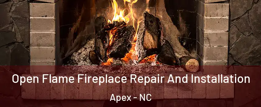  Open Flame Fireplace Repair And Installation Apex - NC