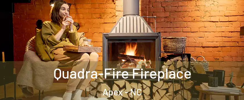  Quadra-Fire Fireplace Apex - NC