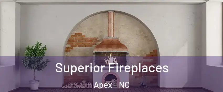  Superior Fireplaces Apex - NC