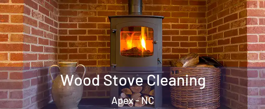  Wood Stove Cleaning Apex - NC